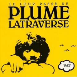 Plume Latraverse : Le Lour Passé de Plume Latraverse Vol. V